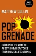 Pop Grenade - From Public Enemy To Pussy Riot - Dispatches From Musical Frontlines