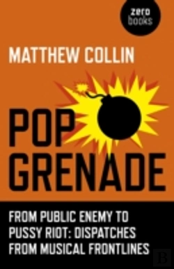 Bertrand.pt - Pop Grenade - From Public Enemy To Pussy Riot - Dispatches From Musical Frontlines