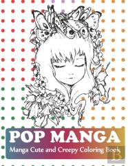 Pop Manga Cute And Creepy Coloring Book