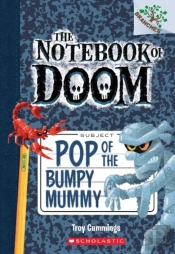 Pop Of The Bumpy Mummy: A Branches Book (The Notebook Of Doom #6)