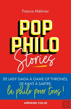 Bertrand.pt - Pop Philo Stories ; De Lady Gaga À Games Of Thrones, De Kant À Sartre, La Philo Pour Tous !