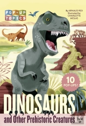 Pop-Up Topics: Dinosaurs And Other Prehistoric Creatures