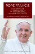 Pope Francis And The Future Of Catholicism In The United States