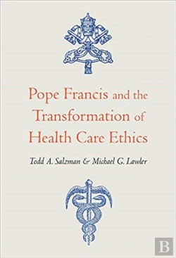 Bertrand.pt - Pope Francis And The Transformation Of Health Care Ethics