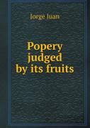 Popery Judged By Its Fruits
