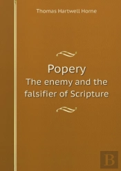 Popery The Enemy And The Falsifier Of Scripture