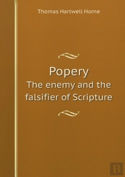 Bertrand.pt - Popery The Enemy And The Falsifier Of Scripture