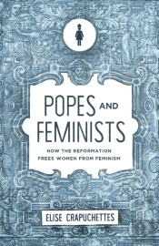 Popes And Feminists: How The Reformation