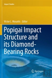 Popigai Impact Structure And Its Diamond-Bearing Rocks