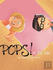 Pops! A Tall Tale By Winky Rutherford