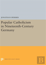 Popular Catholicism In Nineteenth-Century Germany
