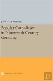 Popular Catholicism In Nineteenth-Century Germany
