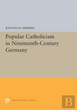Popular Catholicism In Nineteenth-Century Germany