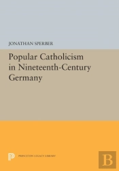 Popular Catholicism In Nineteenth-Century Germany