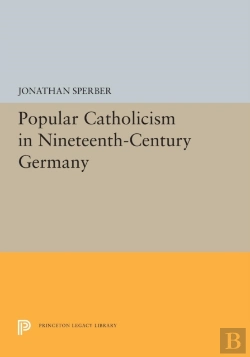 Bertrand.pt - Popular Catholicism In Nineteenth-Century Germany