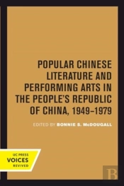 Popular Chinese Literature And Performing Arts In The People'S Republic Of China, 1949-1979