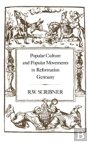 Popular Culture And Popular Movements In Reformation Germany