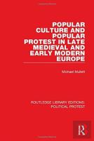 Popular Culture And Popular Protest In Late Medieval And Early Modern Europe