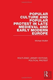 Popular Culture And Popular Protest In Late Medieval And Early Modern Europe