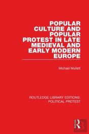 Popular Culture And Popular Protest In Late Medieval And Early Modern Europe