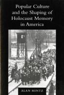 Popular Culture And The Shaping Of Holocaust Memory In America