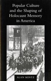Popular Culture And The Shaping Of Holocaust Memory In America