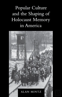 Bertrand.pt - Popular Culture And The Shaping Of Holocaust Memory In America