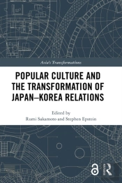 Popular Culture And The Transformation Of Japan-Korea Relations