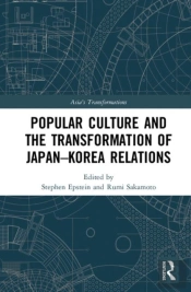 Popular Culture And The Transformation Of Japanâ€“Korea Relations