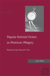 Popular Feminist Fiction As American Allegory