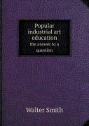 Popular Industrial Art Education The Answer To A Question