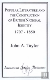 Popular Literature And The Construction Of British National Identity 1707-1850