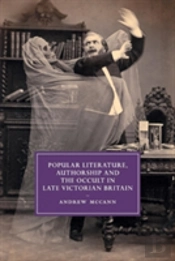 Popular Literature, Authorship And The Occult In Late Victorian Britain
