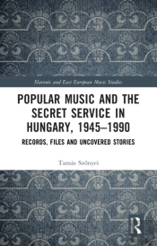 Popular Music And The Secret Service In Hungary, 1945-1990