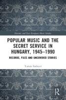 Popular Music And The Secret Service In Hungary, 1945â€“1990