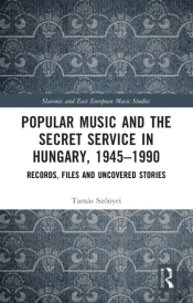 Popular Music And The Secret Service In Hungary, 1945â€“1990