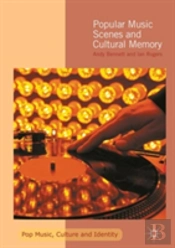 Popular Music Scenes And Cultural Memory