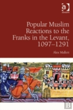 Bertrand.pt - Popular Muslim Reactions To The Franks In The Levant, 1097â€“1291