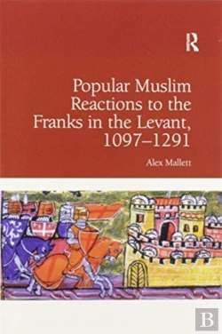 Bertrand.pt - Popular Muslim Reactions To The Franks In The Levant, 1097â€“1291