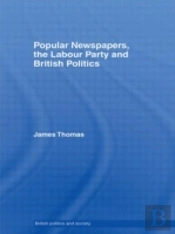 Popular Newspapers, The Labour Party And British Politics