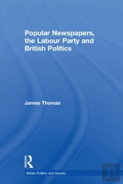 Popular Newspapers, The Labour Party And British Politics