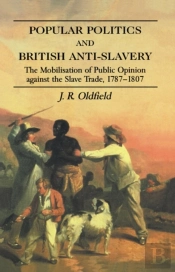 Popular Politics And British Anti-Slavery