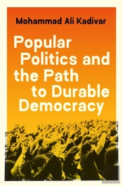 Popular Politics And The Path To Durable Democracy