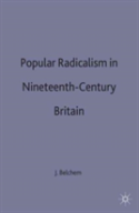 Popular Radicalism In Nineteenth-Century Britain