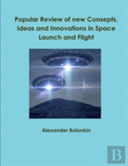 Popular Reviw Of New Consepts, Ideas And Innovations In Space Launch And Flight
