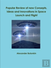 Popular Reviw Of New Consepts, Ideas And Innovations In Space Launch And Flight