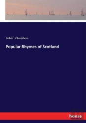 Popular Rhymes Of Scotland