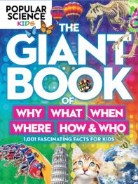 Popular Science Kids: The Giant Book Of Who, What, When, Where, Why & How
