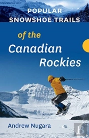 Popular Snowshoe Trails Of The Canadian Rockies