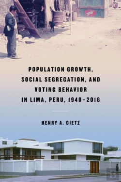 Bertrand.pt - Population Growth, Social Segregation, And Voting Behavior In Lima, Peru, 1940â€“2016